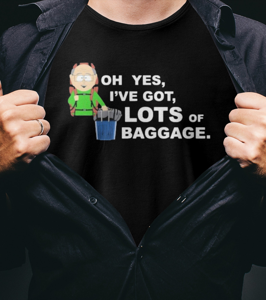 South Park Mr. Garrison Oh Yes I’ve Got Lots Of Baggage Comedy Humor T-Shirt