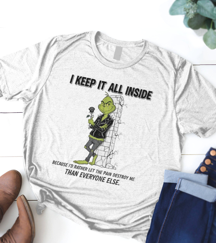 Grinch I Keep It All Inside Let The Pain Destroy Me Christmas T-Shirt