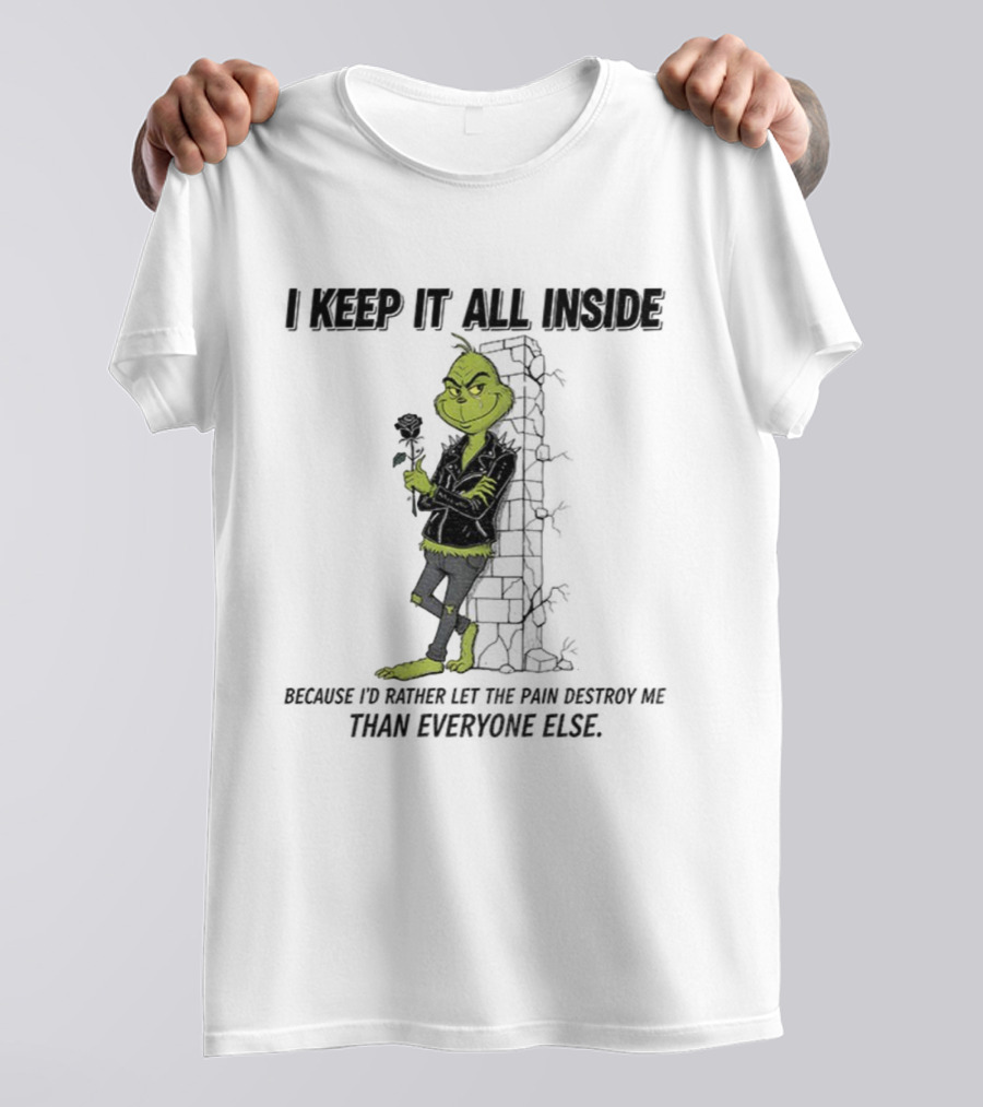 Grinch I Keep It All Inside Let The Pain Destroy Me Christmas T-Shirt