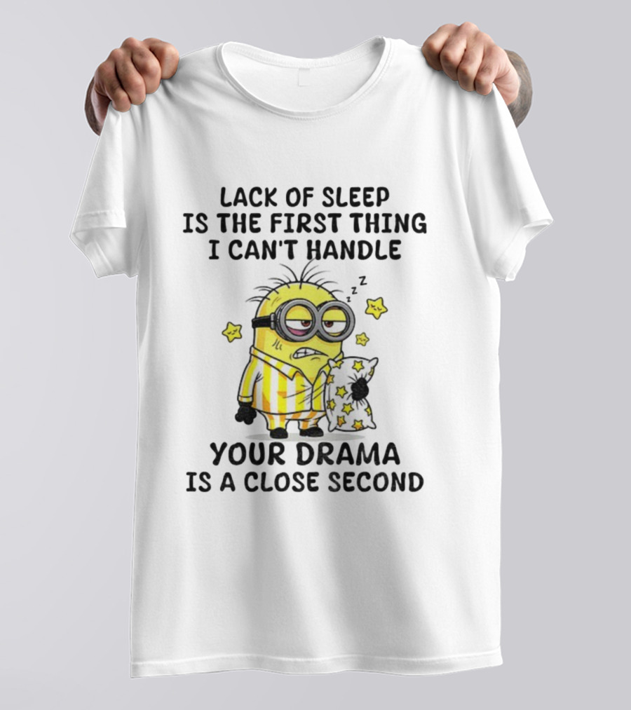 Minion Lack Of Sleep Can't Handle Your Drama Pillow Pajamas T-Shirt