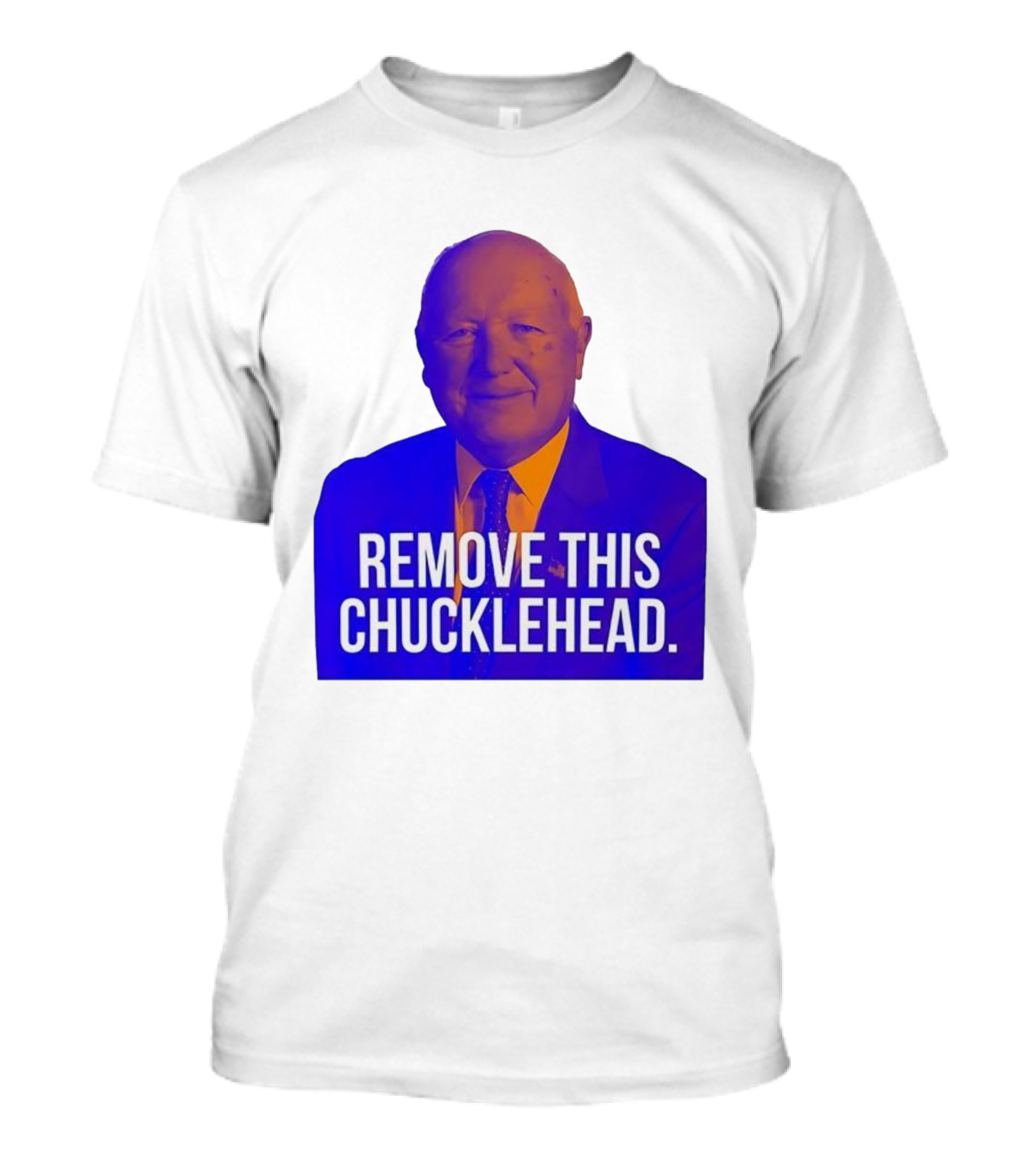 Remove This Chucklehead Political Satire Statement T-Shirt