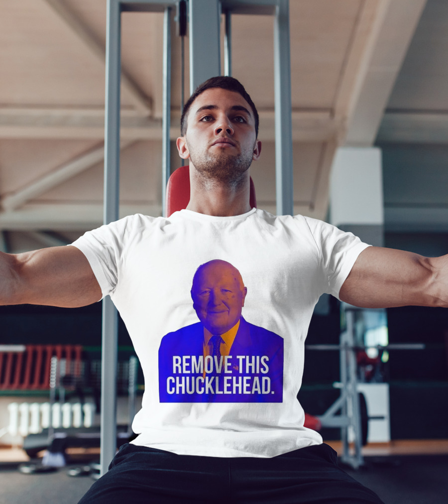 Remove This Chucklehead Political Satire Statement T-Shirt