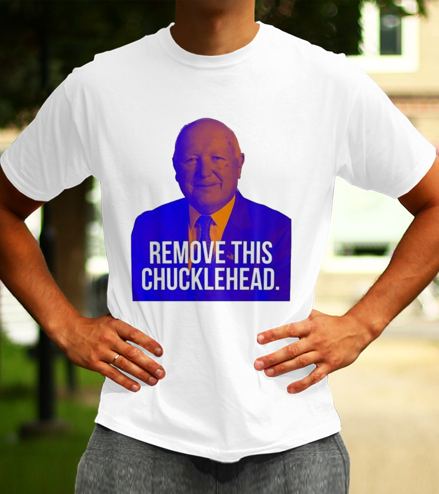 Remove This Chucklehead Political Satire Statement T-Shirt