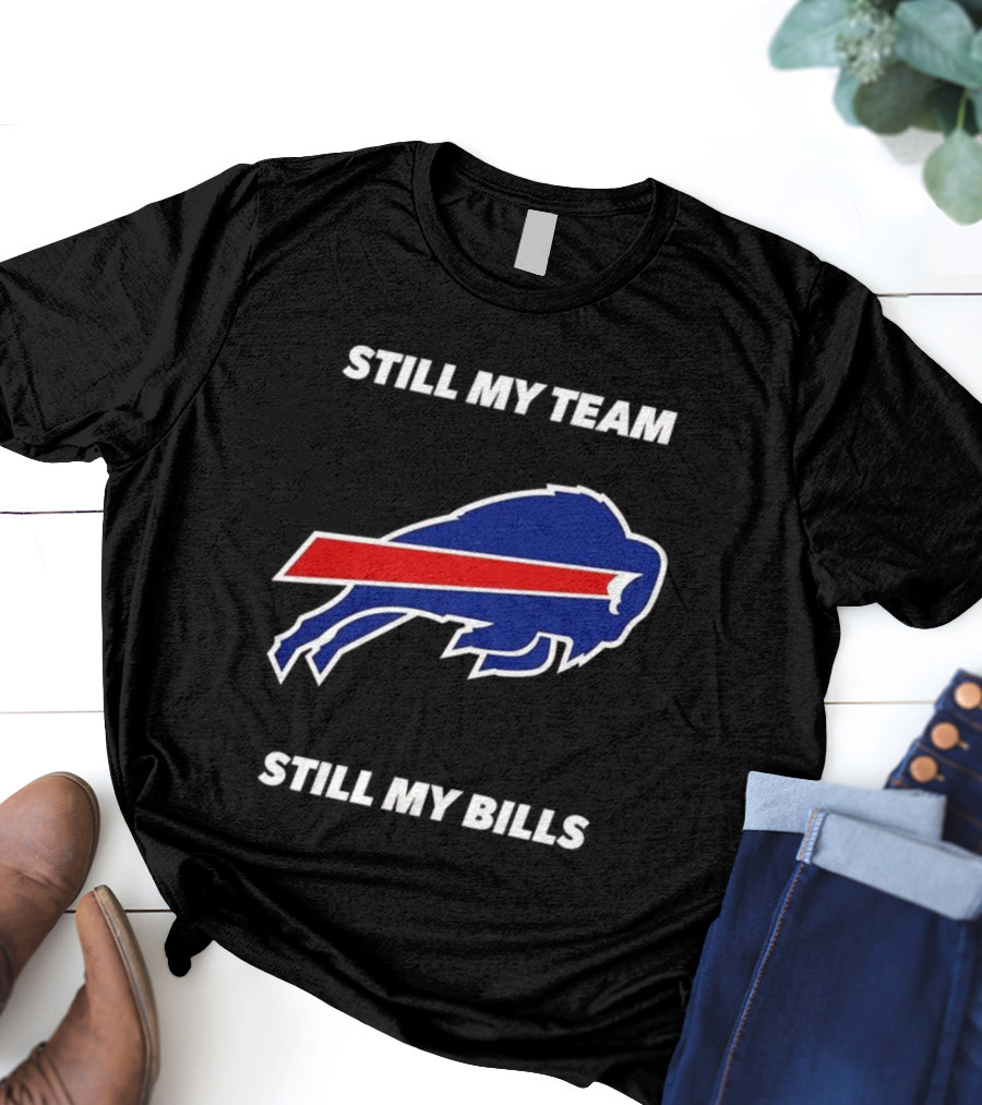 Still My Team Still My Bills Buffalo Bulls T-Shirt