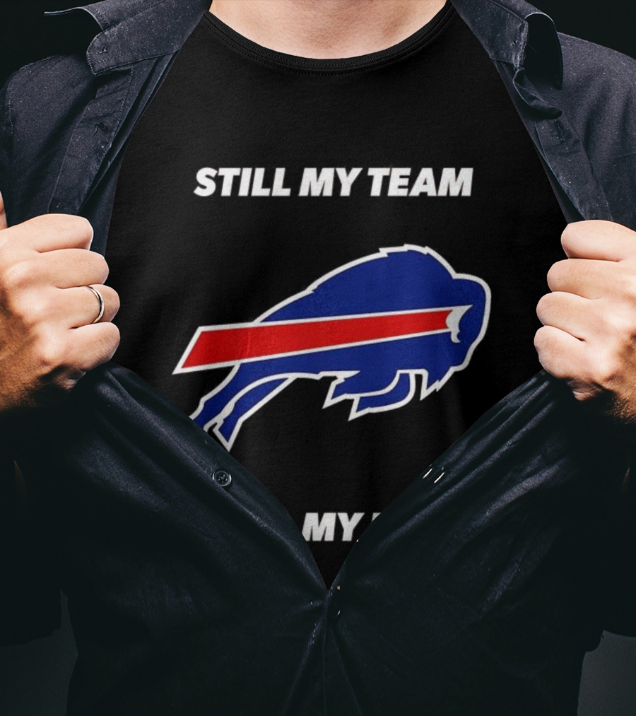 Still My Team Still My Bills Buffalo Bulls T-Shirt