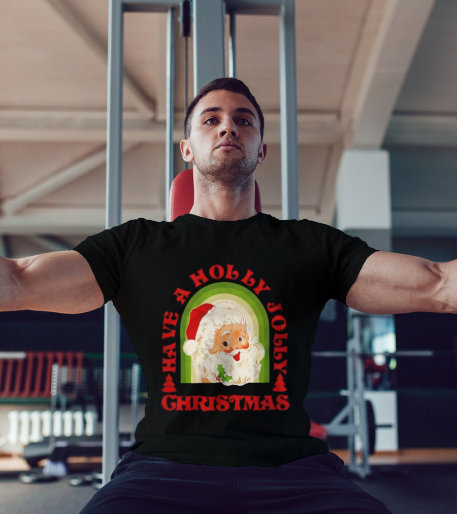 Have A Holly Jolly Christmas Santa Claus Holiday T-Shirt