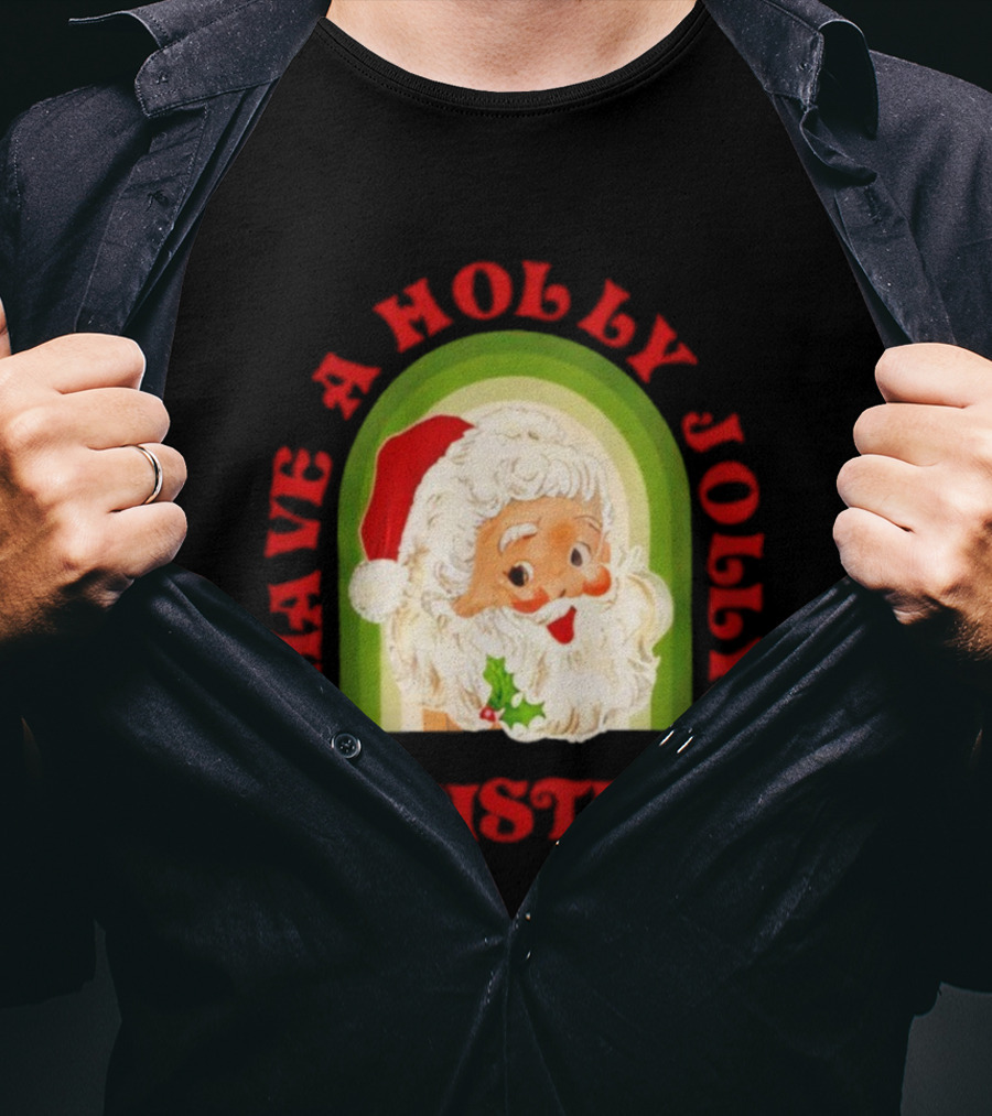 Have A Holly Jolly Christmas Santa Claus Holiday T-Shirt