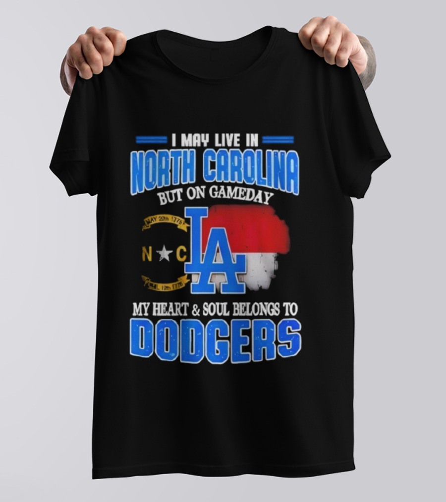 North Carolina Resident True Dodgers Fan Heart Soul Belongs To Dodgers Gameday Passion T-Shirt