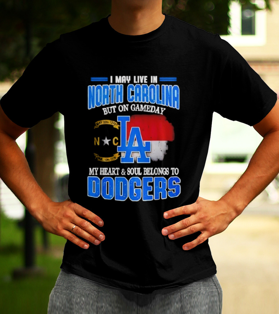 North Carolina Resident True Dodgers Fan Heart Soul Belongs To Dodgers Gameday Passion T-Shirt