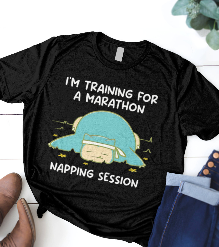 I'm Training For A Marathon Napping Session Snorlax T-Shirt