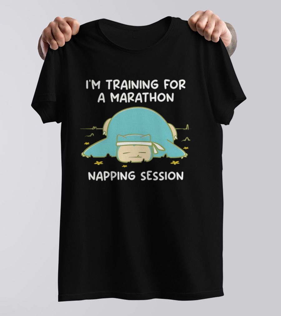 I'm Training For A Marathon Napping Session Snorlax T-Shirt