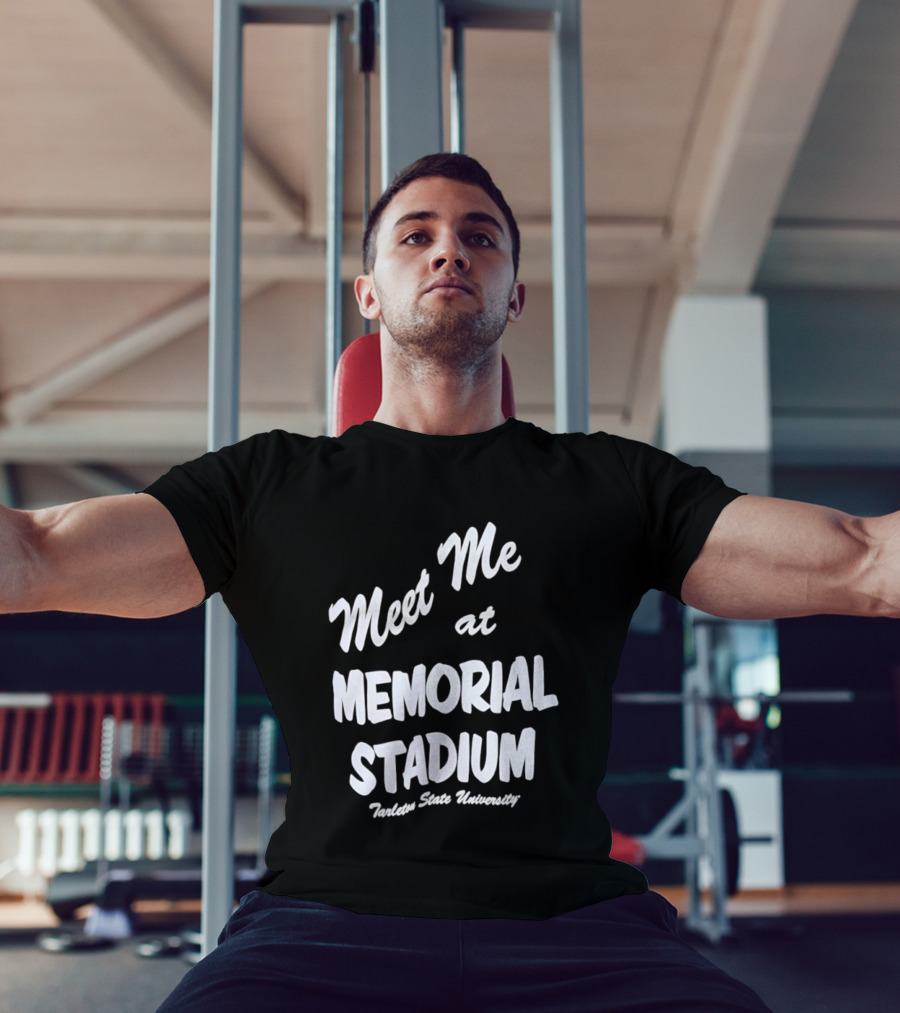 Meet Me At Memorial Stadium Tarleton State University T-Shirt