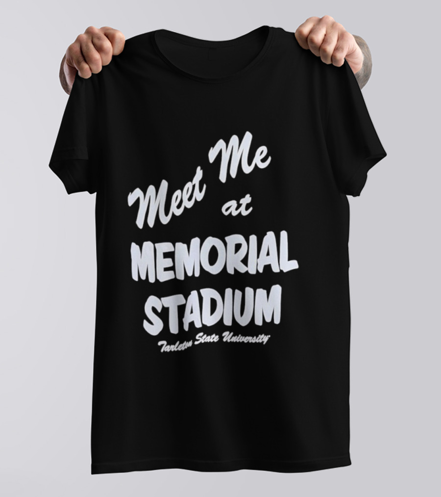 Meet Me At Memorial Stadium Tarleton State University T-Shirt