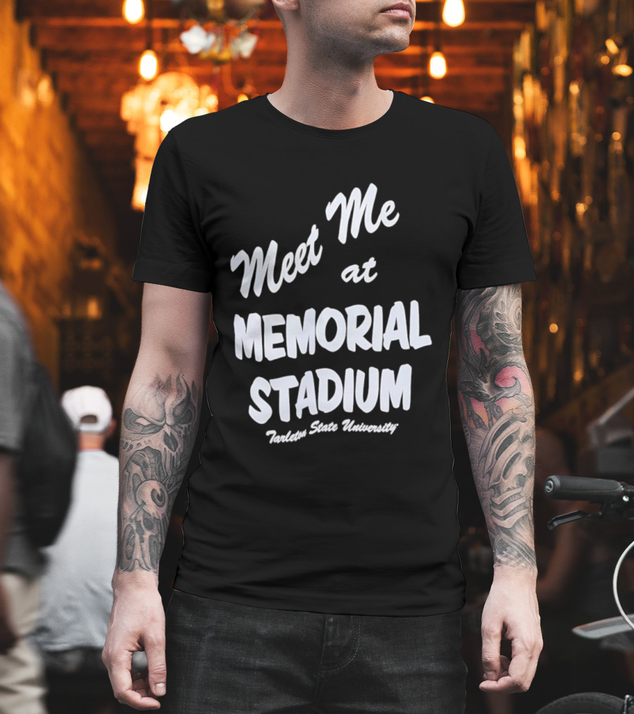 Meet Me At Memorial Stadium Tarleton State University T-Shirt