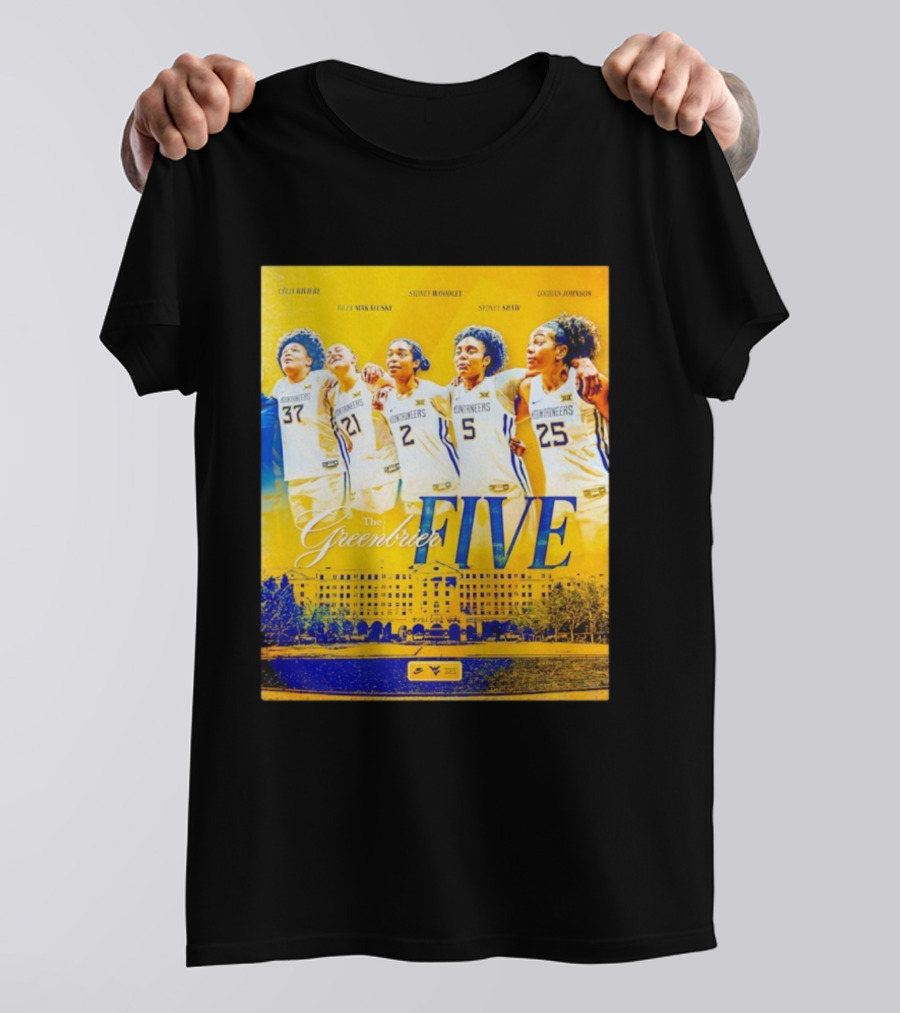 West Virginia Mountaineers Women's Basketball The Greenbrier Five Celia Raleigh Riley Makalinsky Sidney Woodley Sydney Shaw Logan Johnson T-Shirt