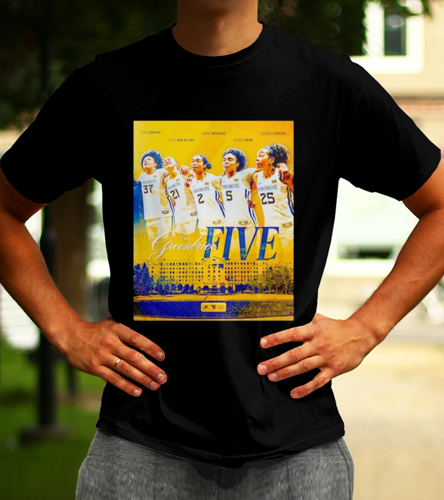 West Virginia Mountaineers Women's Basketball The Greenbrier Five Celia Raleigh Riley Makalinsky Sidney Woodley Sydney Shaw Logan Johnson T-Shirt