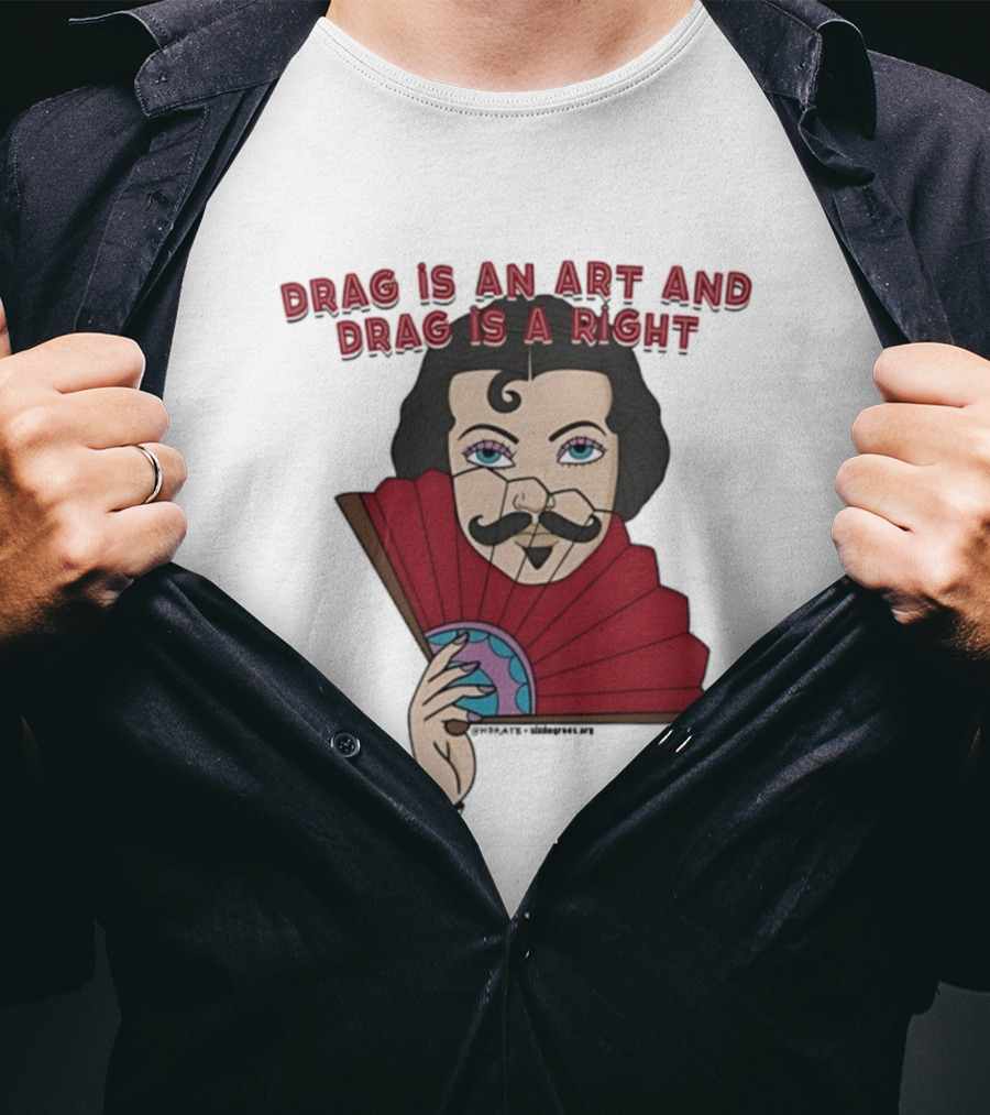 Drag Is An Art And Drag Is A Right Mustache Fan Character T-Shirt