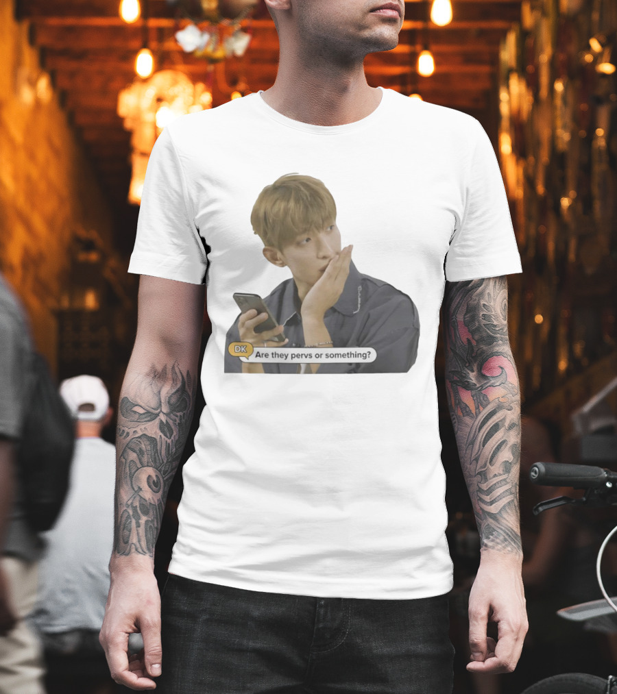 DK Are They Pervs Or Something Text Message Reaction Image T-Shirt