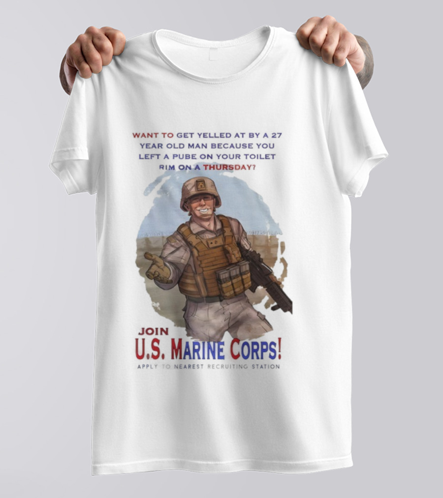 U.S. Marine Corps Soldier Yelled At By 27 Year Old Man Pube Toilet Thursday T-Shirt
