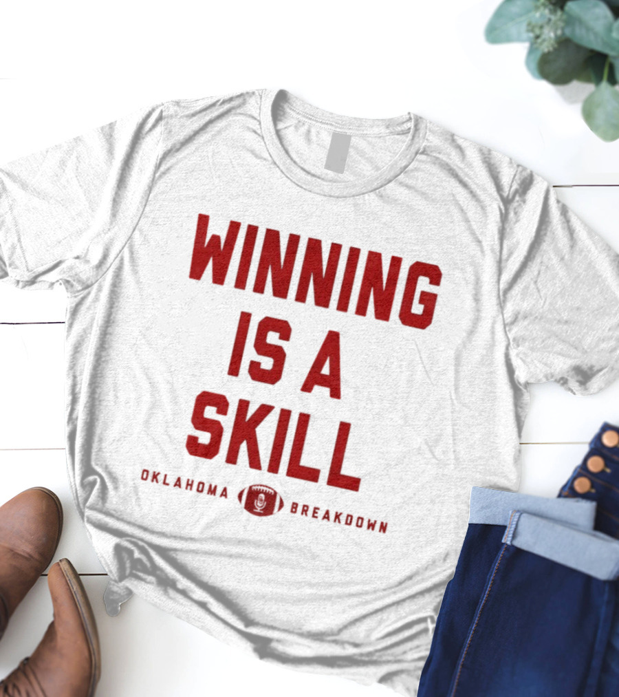 Winning Is A Skill Oklahoma Sooners Breakdown Football T-Shirt