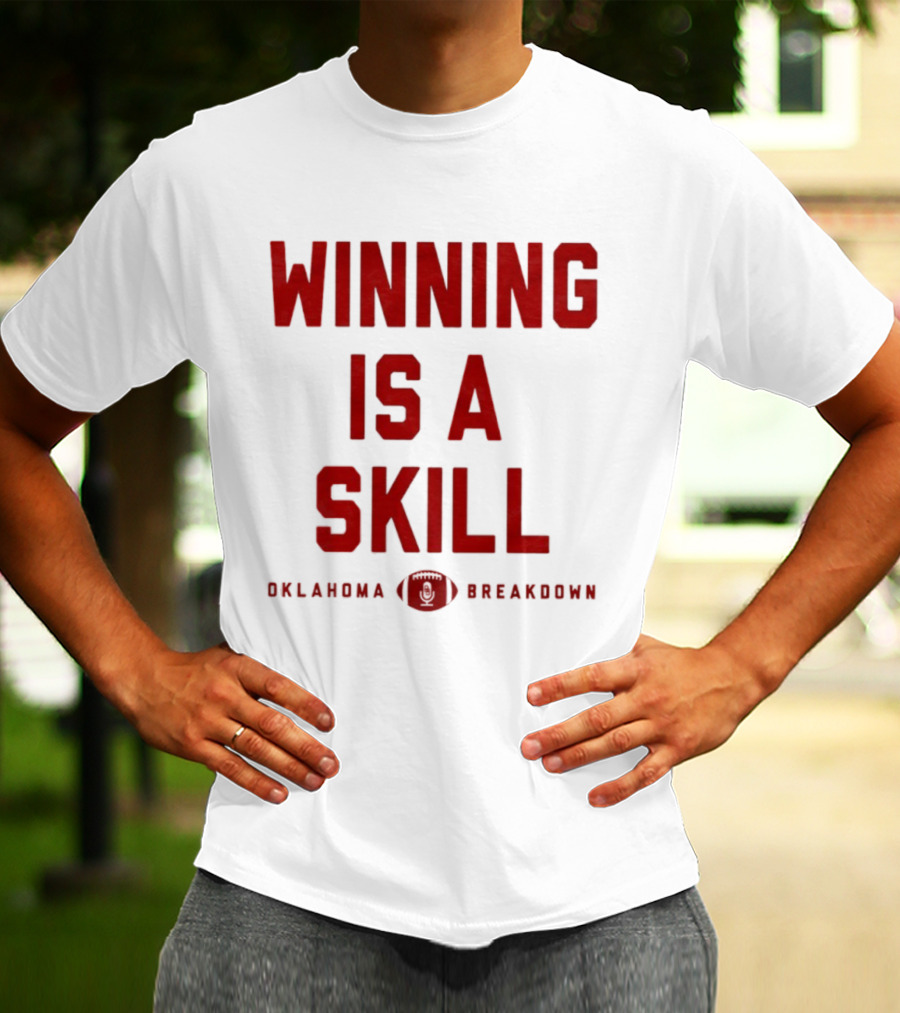 Winning Is A Skill Oklahoma Sooners Breakdown Football T-Shirt