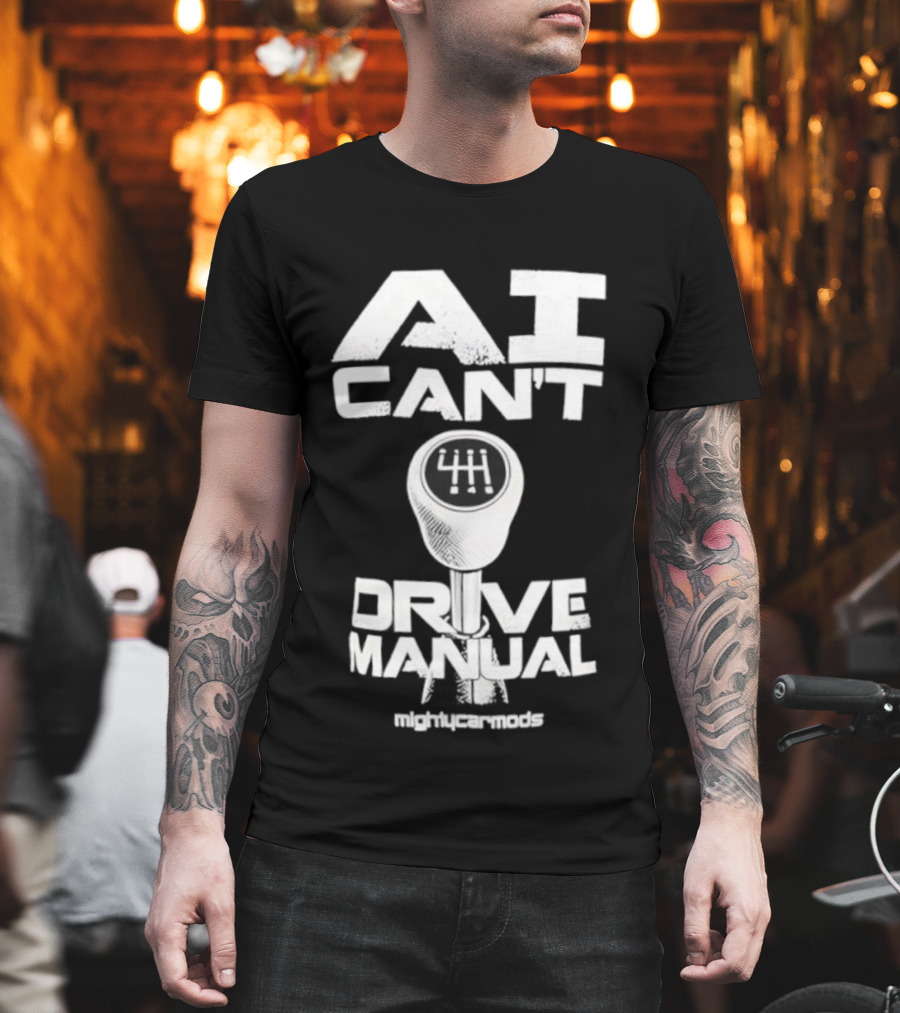 AI Can’t Drive Manual Gear Shift Stick Humor T-Shirt