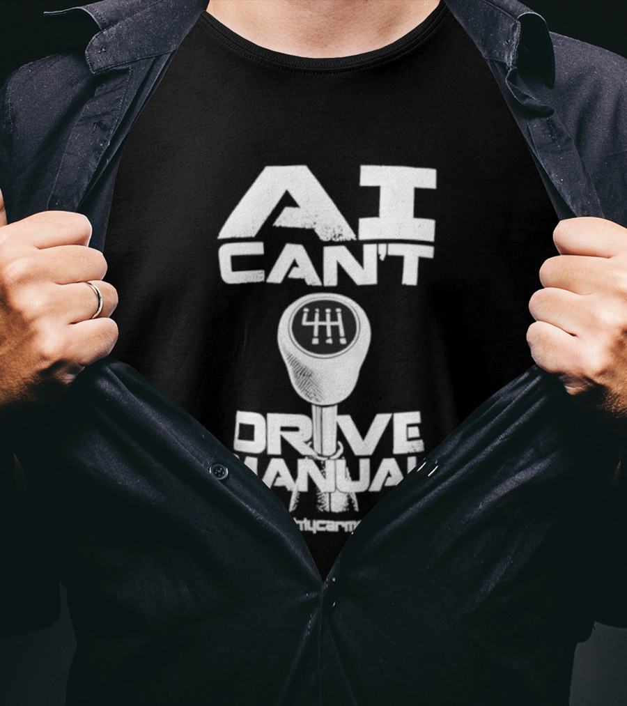 AI Can’t Drive Manual Gear Shift Stick Humor T-Shirt