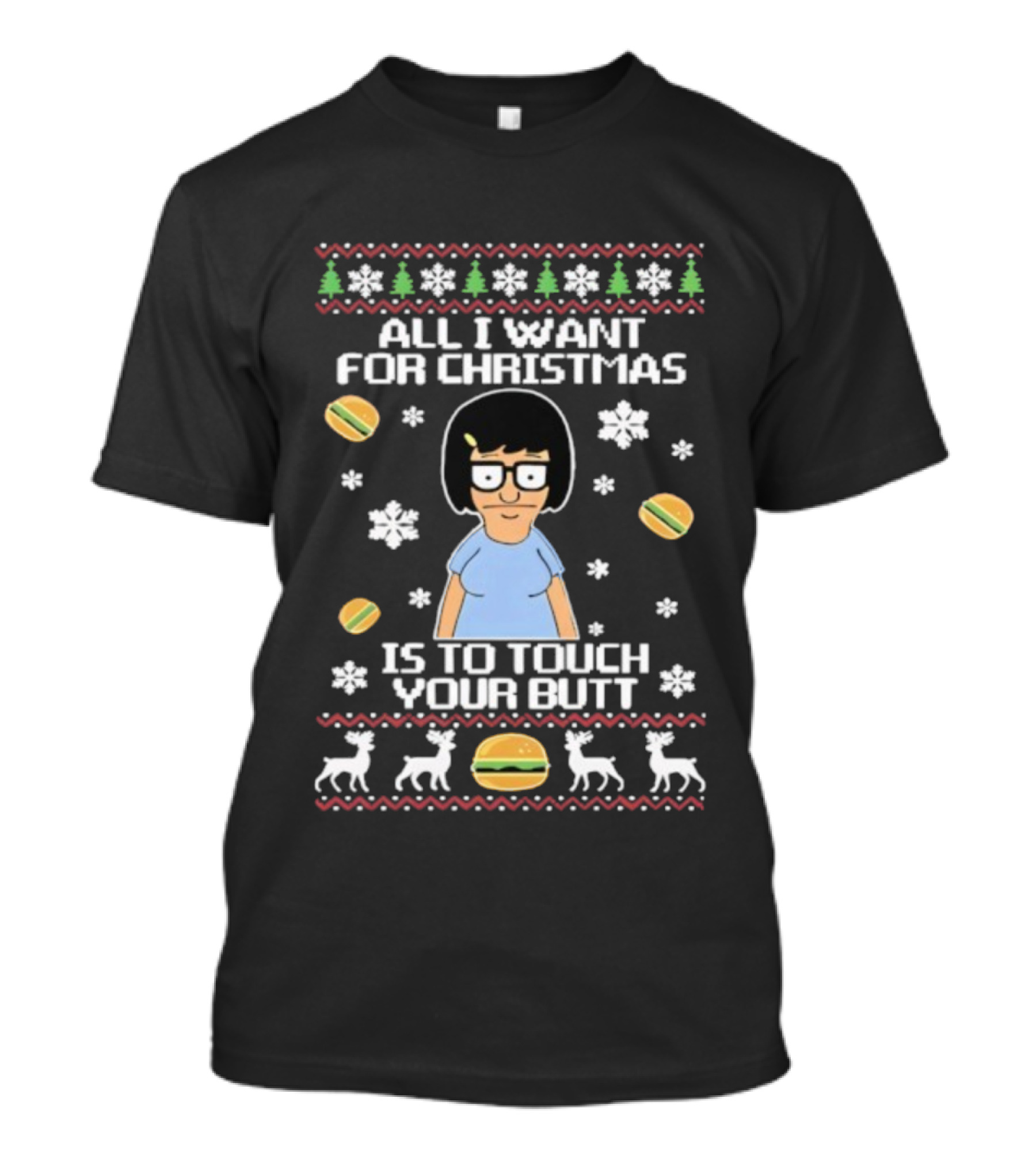 All I Want For Christmas Is To Touch Your Butt Burgers Character Festive Funny Holiday T-Shirt