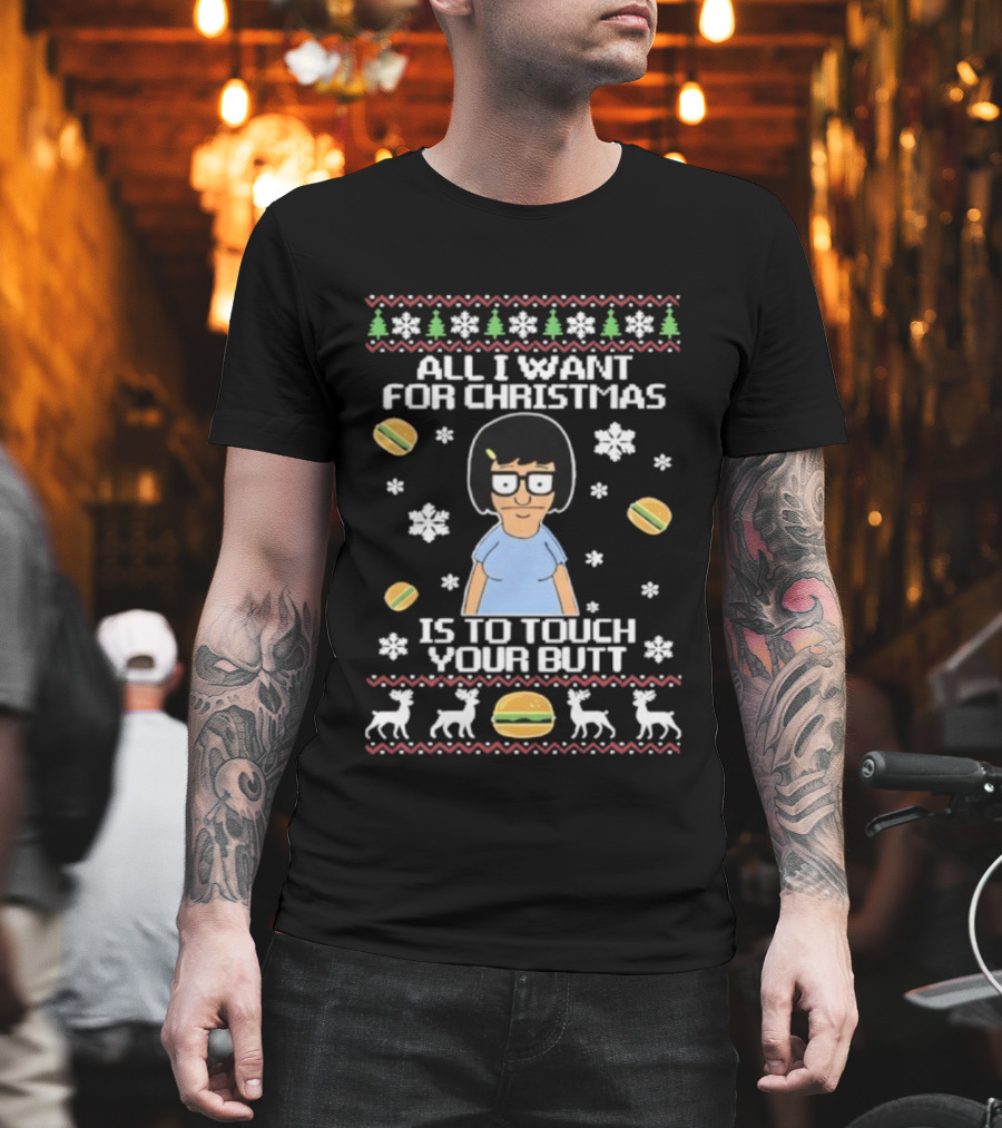 All I Want For Christmas Is To Touch Your Butt Burgers Character Festive Funny Holiday T-Shirt