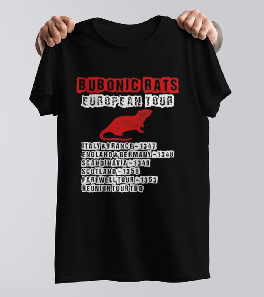 Bubonic Rats European Tour France England Germany Scotland Bristol 135 T-Shirt