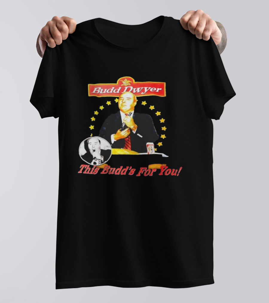 Budd Dwyer This Budd’s For You Can And Stars T-Shirt