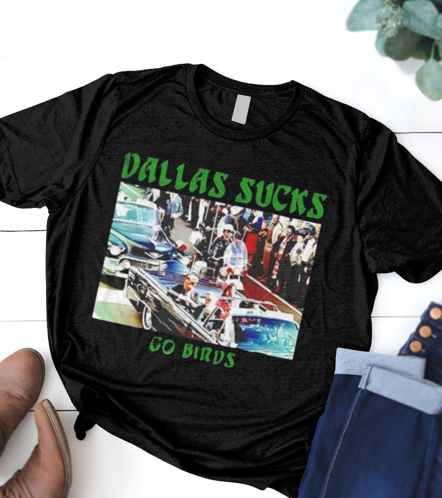 Dallas Sucks Go Birds Presidential Motorcade T-Shirt