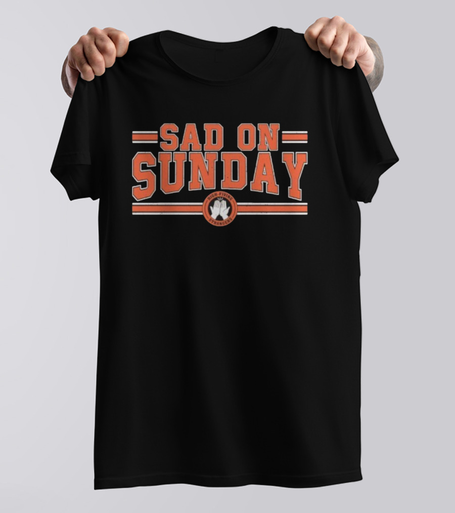 Sad On Sunday High Fiving Strangers Sports Theme T-Shirt