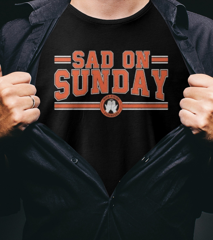 Sad On Sunday High Fiving Strangers Sports Theme T-Shirt