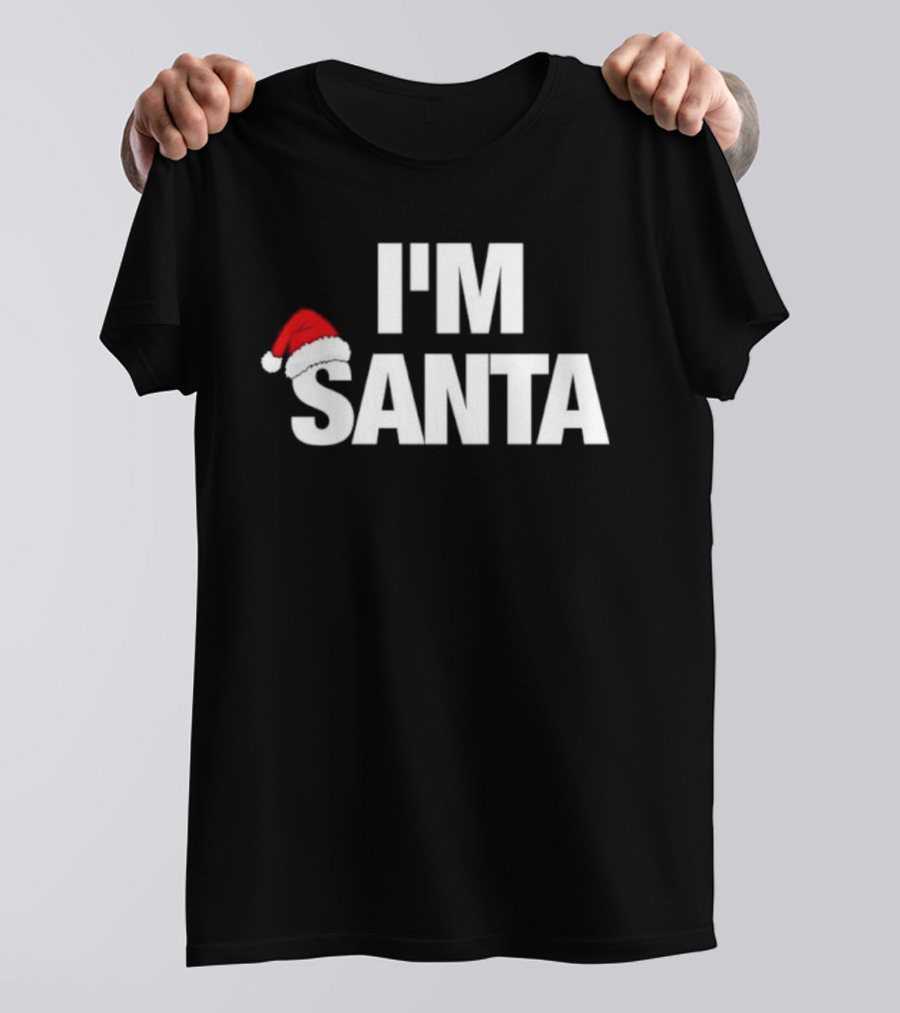 I'M Santa Hat Christmas Humor Holiday Apparel T-Shirt