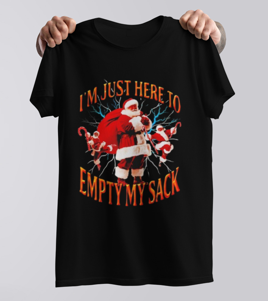 I'm Just Here To Empty My Sack Santa Christmas Holiday Humor T-Shirt