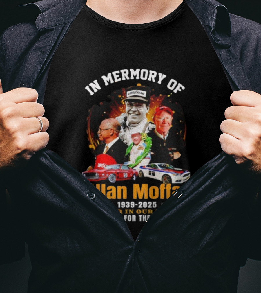 In Memory Of Allan Moffat 1939-2025 Forever In Our Hearts Thank You For The Memories Racing Legacy T-Shirt