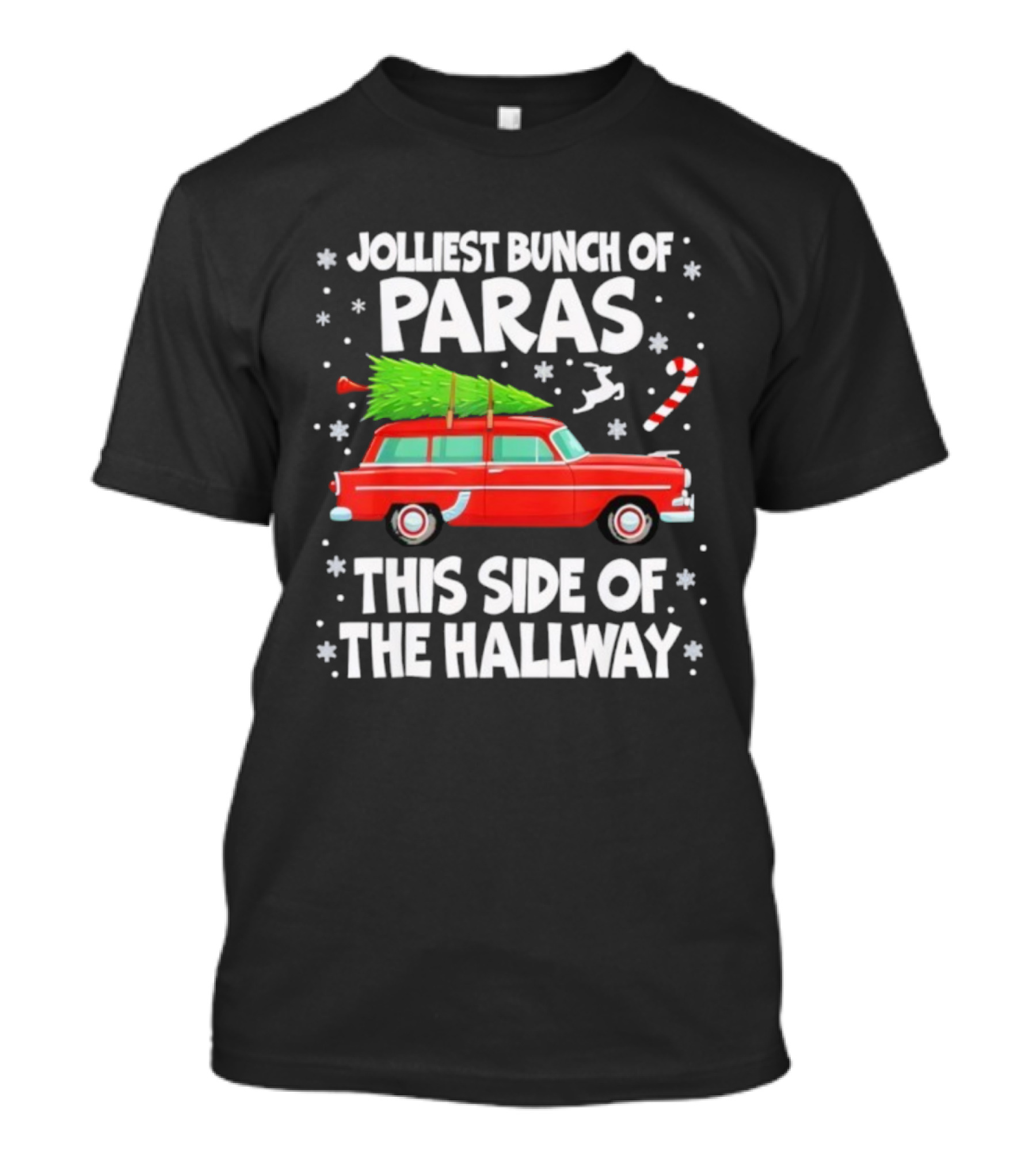 Jolliest Bunch Of Paras This Side Of The Hallway Christmas Red Car With Tree Candy Cane Snowflakes T-Shirt