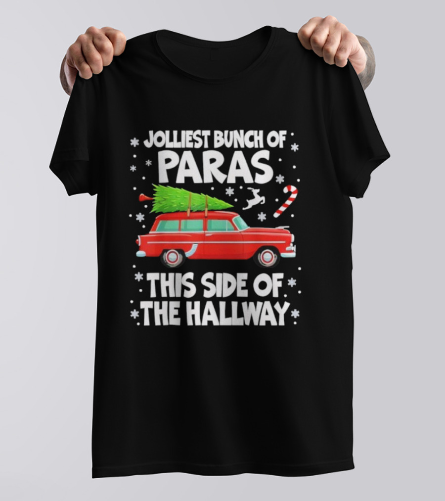 Jolliest Bunch Of Paras This Side Of The Hallway Christmas Red Car With Tree Candy Cane Snowflakes T-Shirt