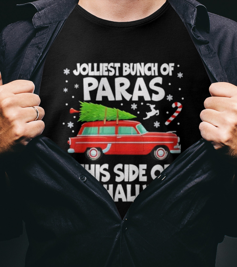 Jolliest Bunch Of Paras This Side Of The Hallway Christmas Red Car With Tree Candy Cane Snowflakes T-Shirt