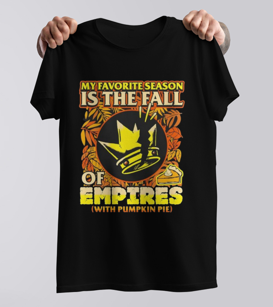 My Favorite Season Is The Fall Boss Dog Empires Pumpkin Pie T-Shirt