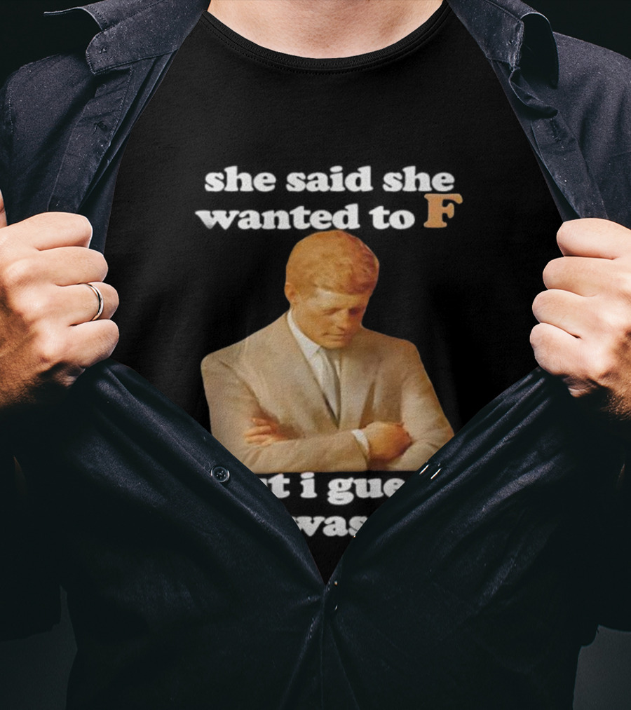 She Said She Wanted To F But I Guess She Was JK Portrait T-Shirt
