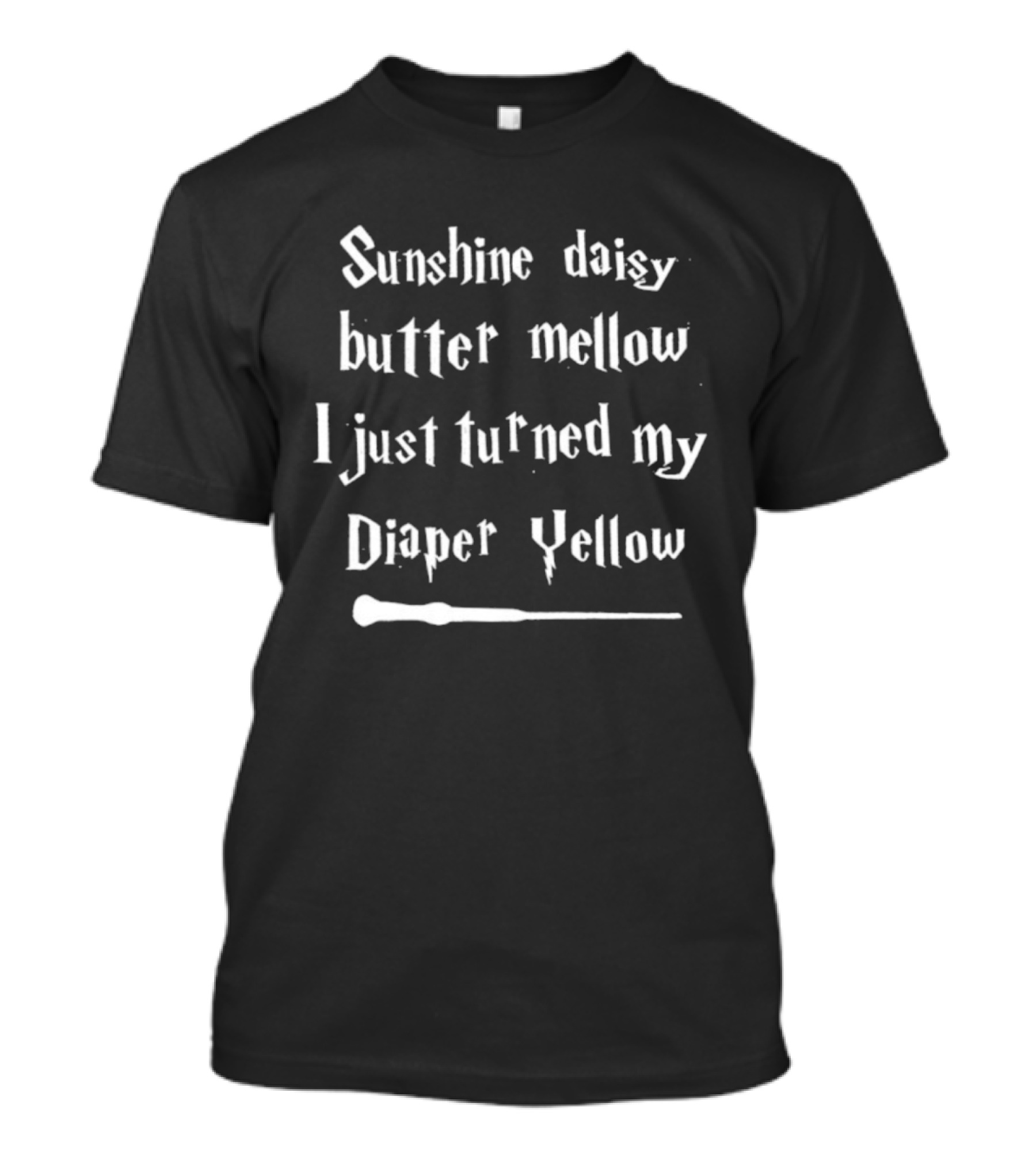 Sunshine Daisy Butter Mellow I Just Turned My Diaper Yellow Wand T-Shirt