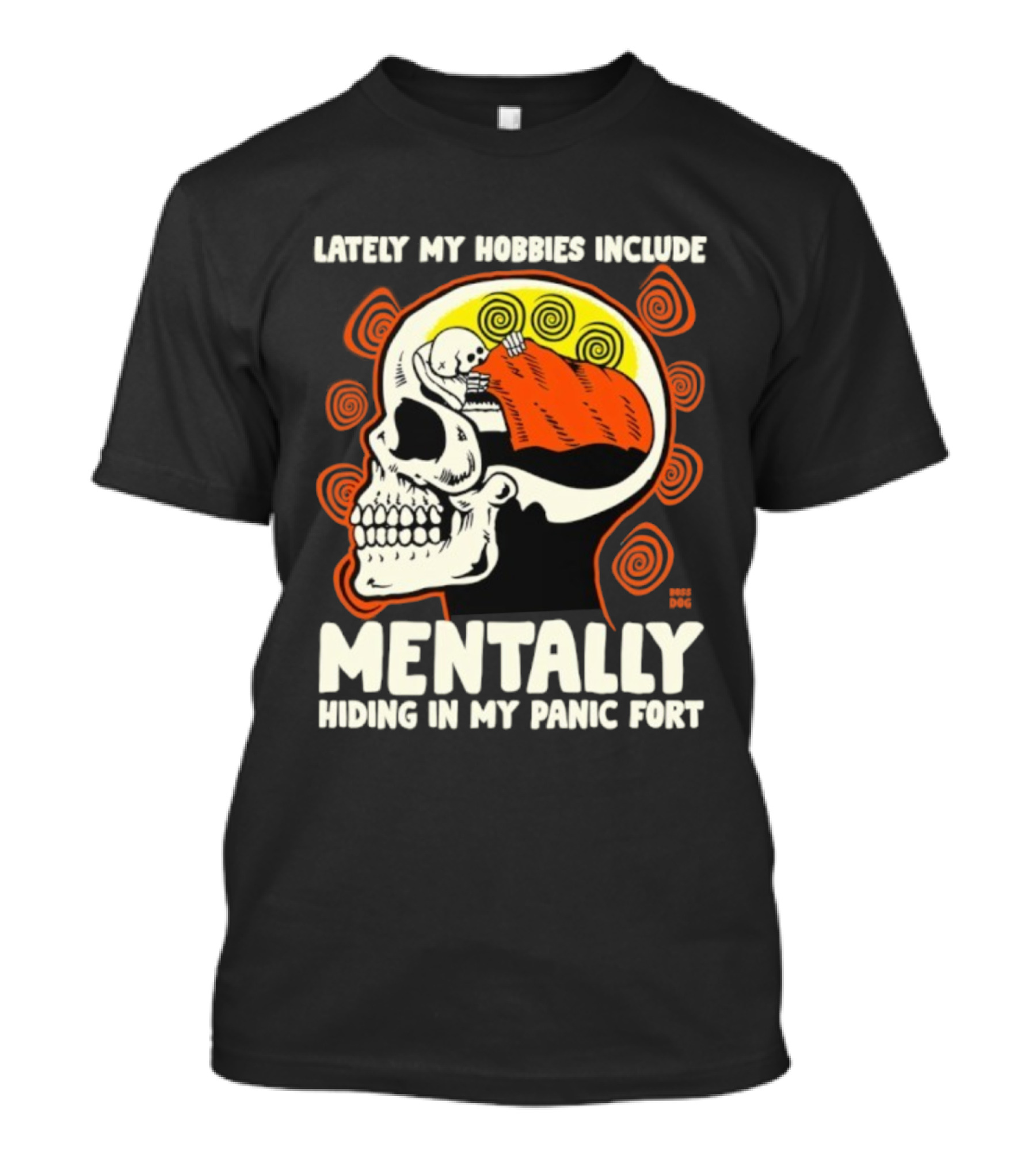 Lately My Hobbies Include Mentally Hiding In My Panic Fort Skull T-Shirt
