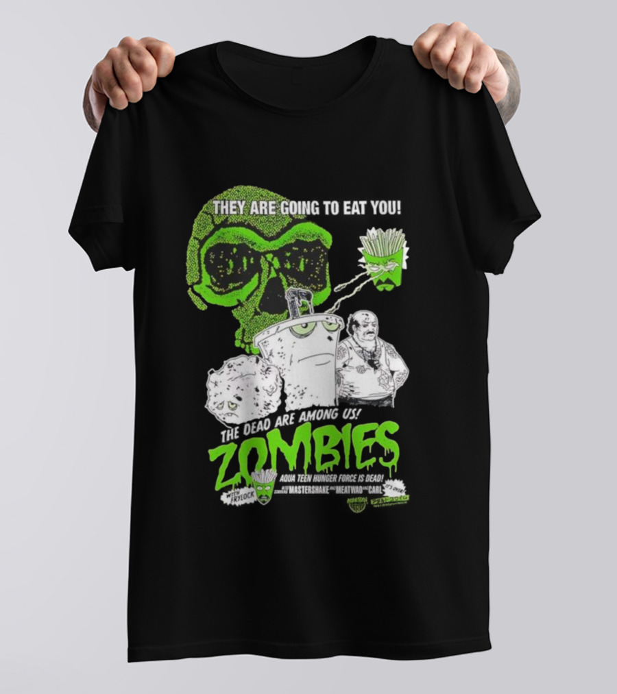 They Are Going To Eat You The Dead Are Among Us Aqua Teen Hunger Force Zombies T-Shirt