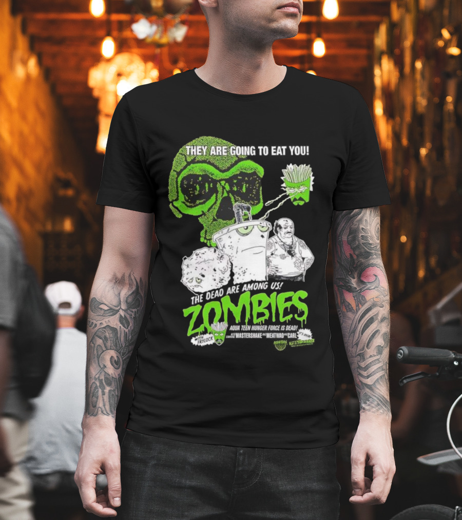 They Are Going To Eat You The Dead Are Among Us Aqua Teen Hunger Force Zombies T-Shirt
