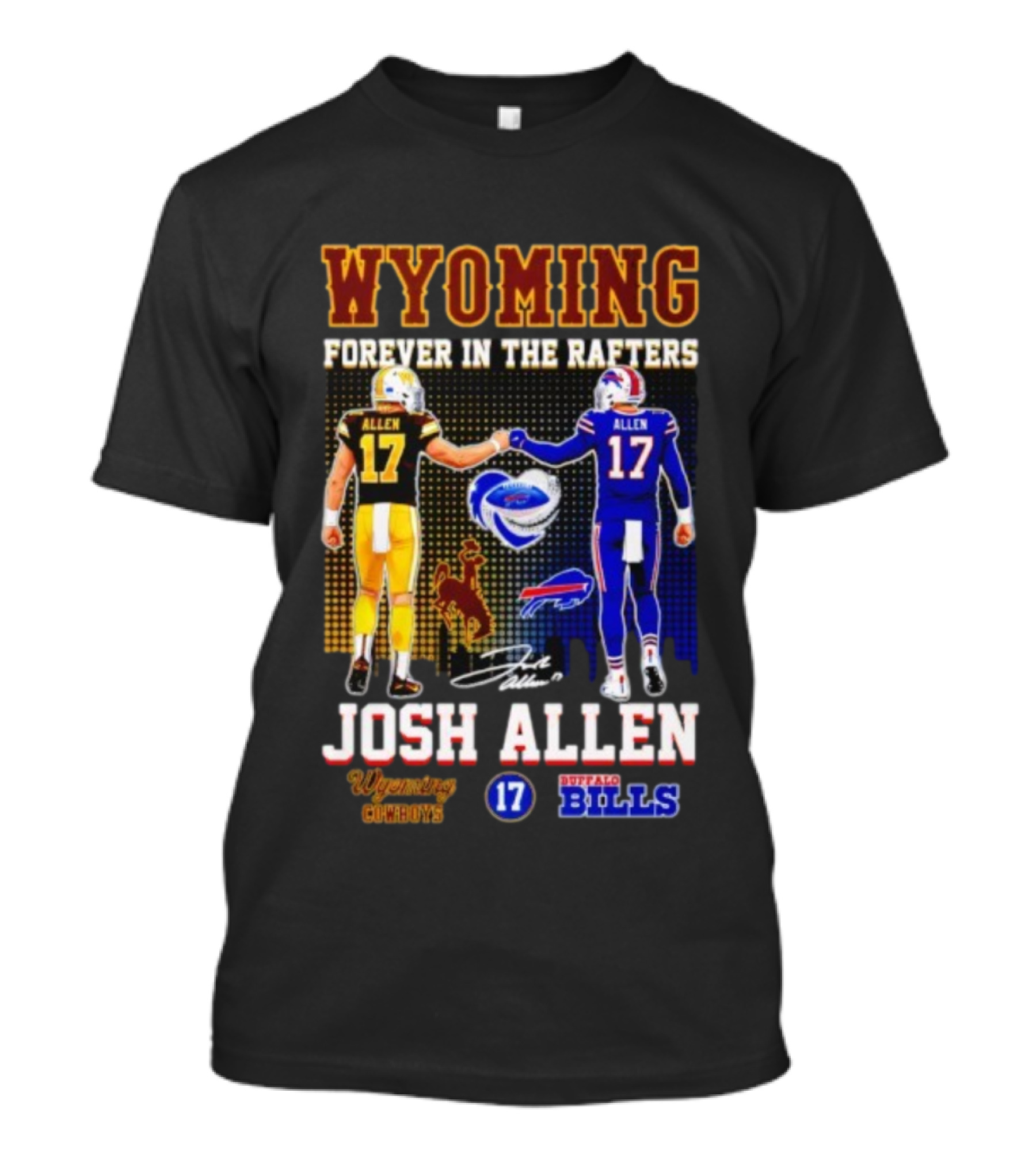 Wyoming Forever In The Rafters Josh Allen 17 Buffalo Bills Cowboys T-Shirt