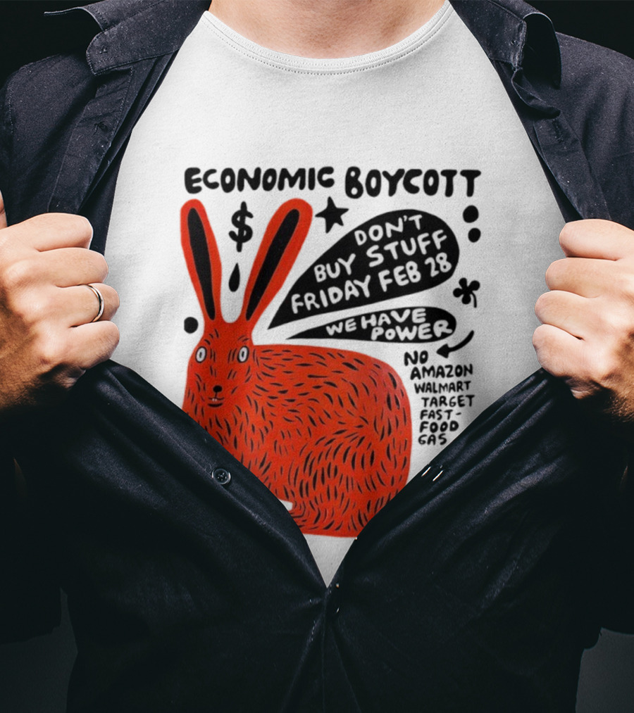 Economic Boycott Don't Buy Stuff Friday February 28th We Have Power T-Shirt