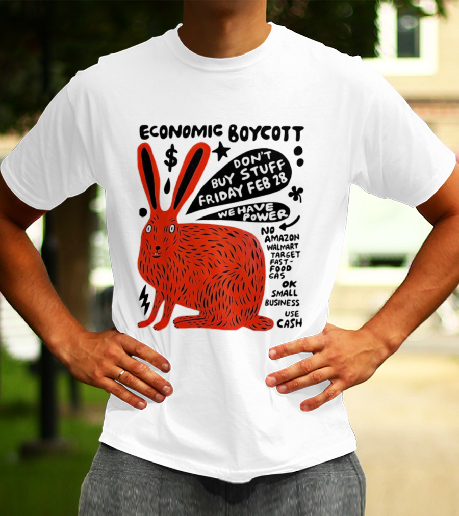 Economic Boycott Don't Buy Stuff Friday February 28th We Have Power T-Shirt