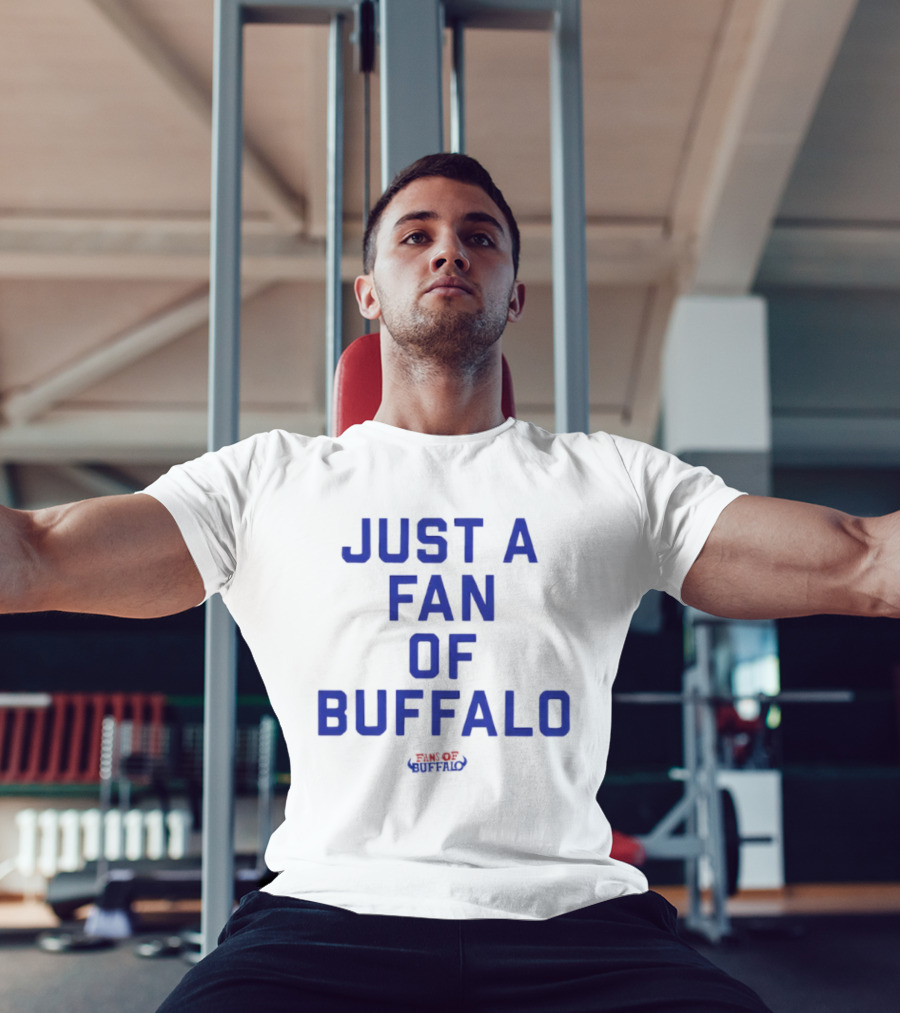 JUST A FAN OF BUFFALO BILLS BUFFALO FOOTBALL FANATIC T-Shirt